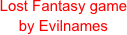 Lost Fantasy game
by Evilnames