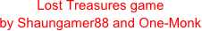 Lost Treasures game
by Shaungamer88 and One-Monk