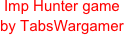 Imp Hunter game
by TabsWargamer