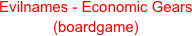 Evilnames - Economic Gears (boardgame)